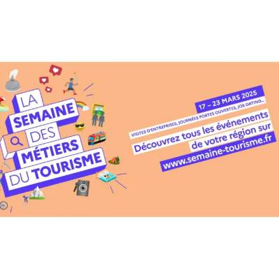 3ème édition de la Semaine des métiers du tourisme du 17 au 23 mars 2025 : les labellisations sont ouvertes !