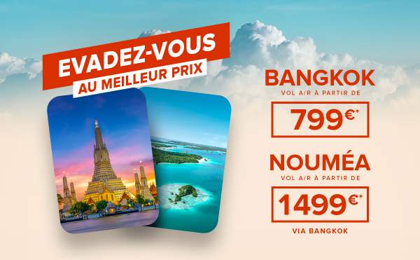 Évadez-vous vers Bangkok ou Nouméa au meilleur prix !